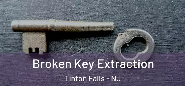 Broken Key Extraction Tinton Falls - NJ