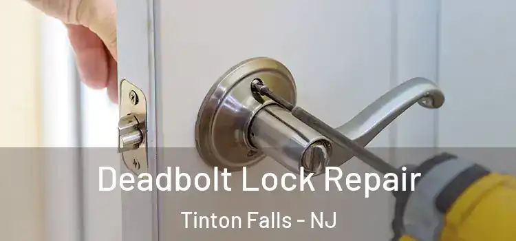  Deadbolt Lock Repair Tinton Falls - NJ